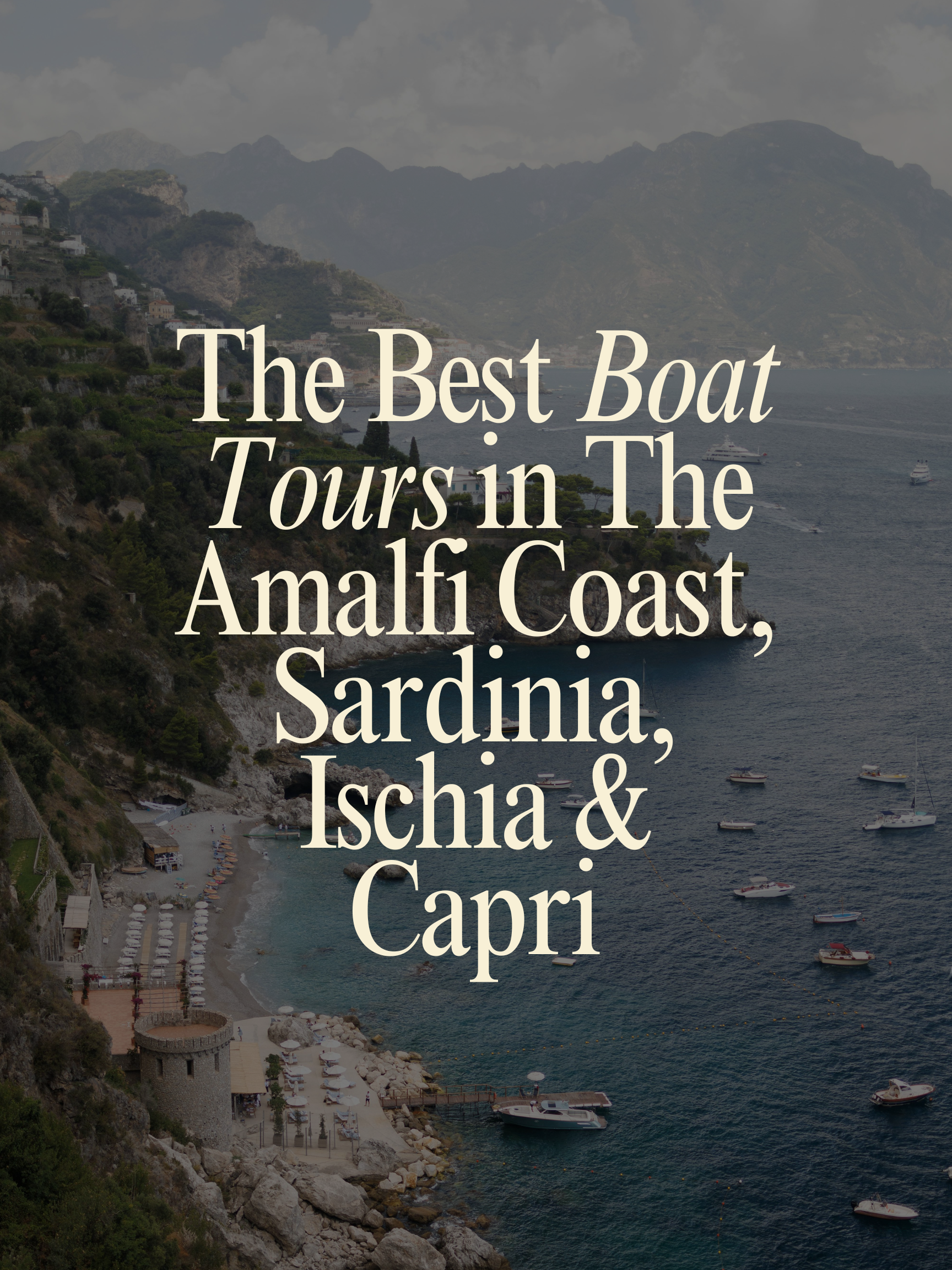 a travel guide that includes links to highly rated boat tours in the amalfi coast, sardinia, ischia and capri. 